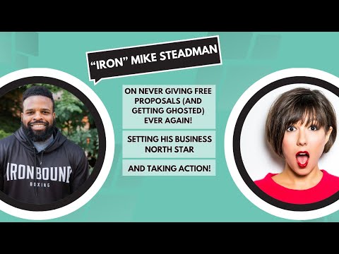 “Iron” Mike Steadman On Never Giving Free Proposals (And Getting Ghosted) Ever Again! [Video]
