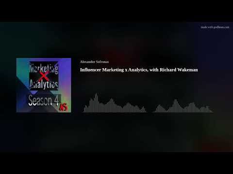 Influencer Marketing x Analytics, with Richard Wakeman [Video]