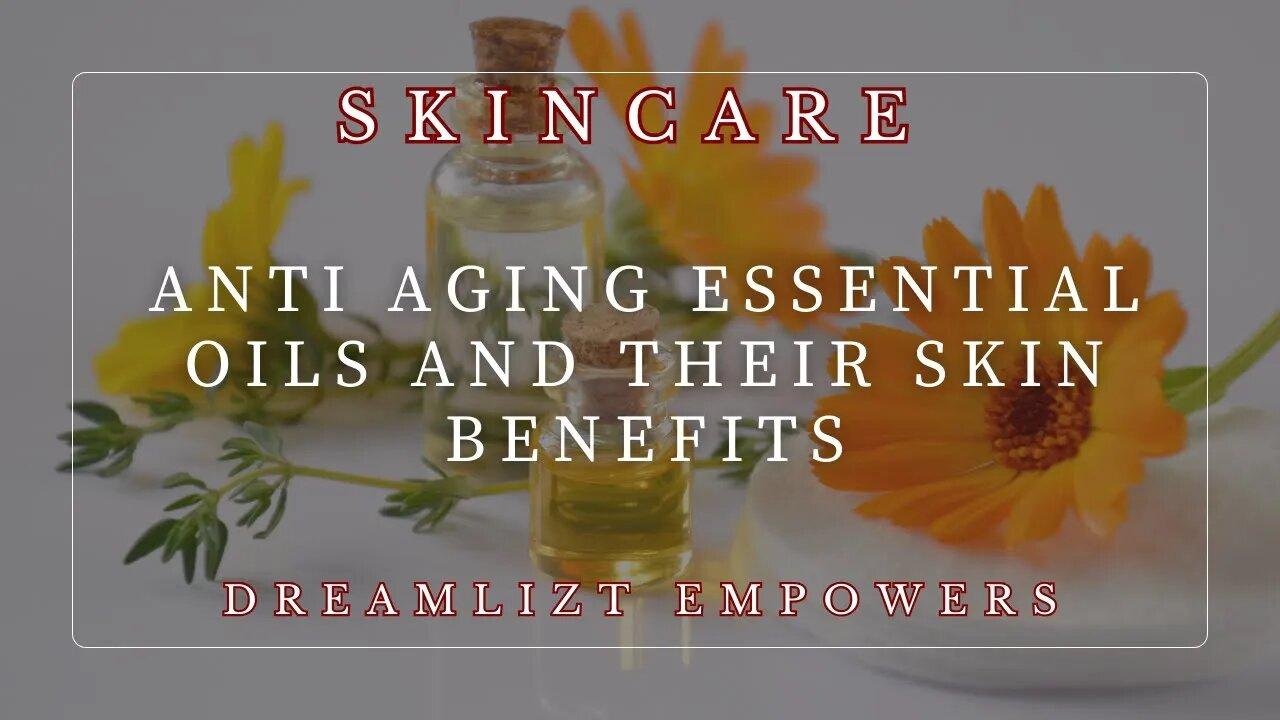 Anti aging essential oils and their skin [Video]