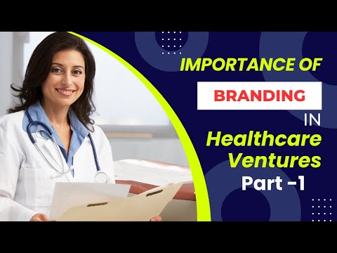 Vital Role of Branding in Healthcare Business: A Strategic Imperative. [Video]
