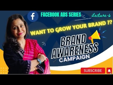 Lecture6- Facebook Brand Awareness Campaign |Brand building |Meta-Facebook ad tutorial series 2024 [Video]