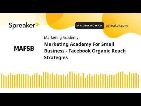 Marketing Academy For Small Business – Facebook Organic Reach Strategies (made with Spreaker) [Video]