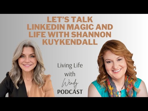 Let’s Talk LinkedIn Magic and Life with Shannon Kuykendall [Video]