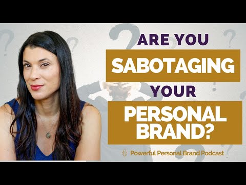 10 Ways You Could Be Sabotaging Your Personal Brand [Video]