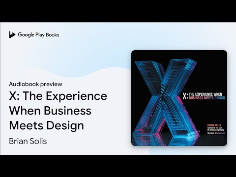 X: The Experience When Business Meets Design by Brian Solis · Audiobook preview [Video]