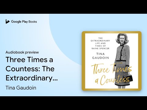 Three Times a Countess: The Extraordinary Life… by Tina Gaudoin · Audiobook preview [Video]