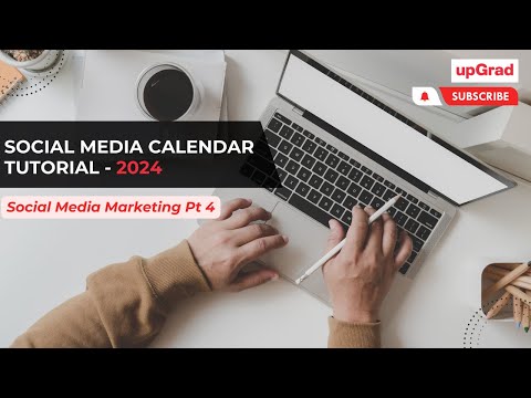 How to Create a Social Media Calendar in 2024? | Social Media Marketing Pt 4 | DM Tutorial | upGrad [Video]