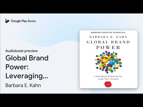 Global Brand Power: Leveraging Branding for… by Barbara E. Kahn · Audiobook preview [Video]