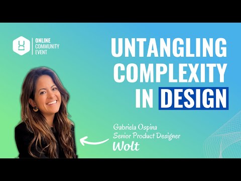 Untangling Complexity in Your Design Process | UXDX Community [Video]