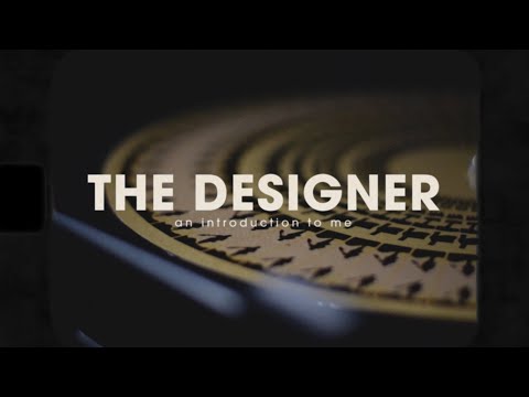 The Designer | An Introduction To Me [Video]