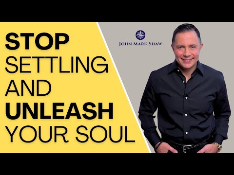 Stop Settling and Unleash Your Soul [Video]