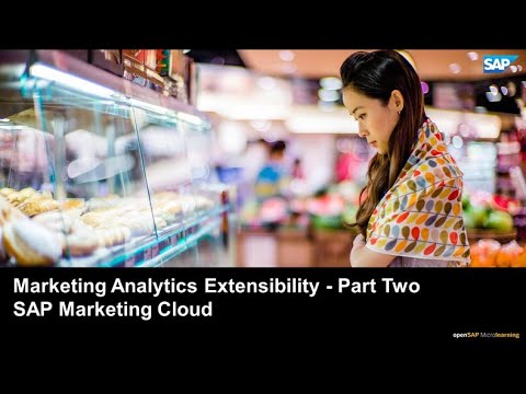 Marketing Analytics Extensibility – Part 2 – SAP Marketing Cloud [Video]