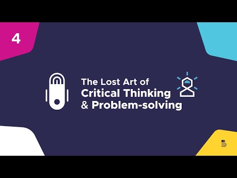 The Lost Art of Critical Thinking & Problem-solving –  S1 Ep. 4 [Video]