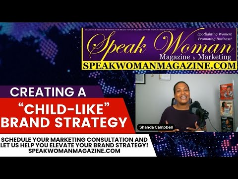 Speak Woman Podcast: Creating A “Child-Like” Brand Strategy [Video]