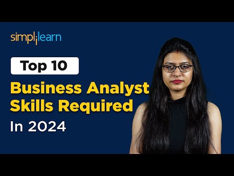 Top 10 Business Analyst Skills Required In 2024 | Business Analyst Skills | Simplilearn [Video]