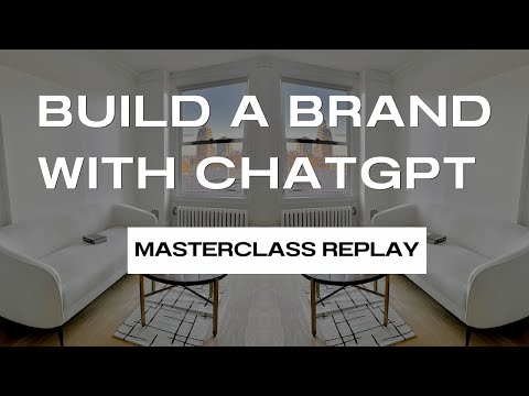 Build A Brand With ChatGPT Masterclass Replay [Video]