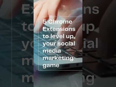 5 Chrome Extensions to level up your Social Media Marketing game [Video]