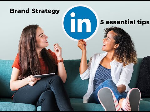 LinkedIn and brand strategy: 5 Essential tips [Video]