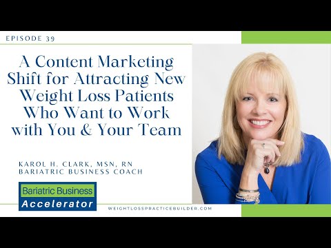 39 – A Content Marketing Shift for Attracting New Weight Loss Patients Who Want to Work with You [Video]