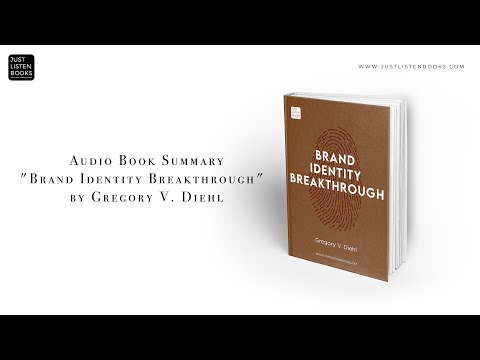 Audio Book Summary: “Brand Identity Breakthrough” by Gregory Diehl [Video]