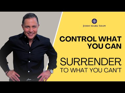 Control What You Can Surrender To What You Can’t [Video]