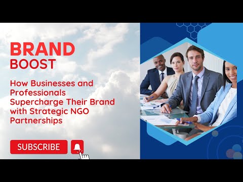 Brand Boost How Businesses and Professionals Supercharge Their Brand with Strategic NGO Partnerships [Video]