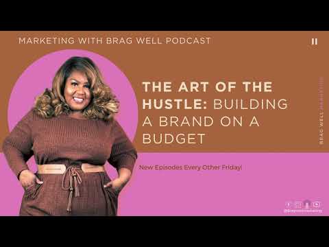The Art of The Hustle: Building a Brand on a Budget. [Video]