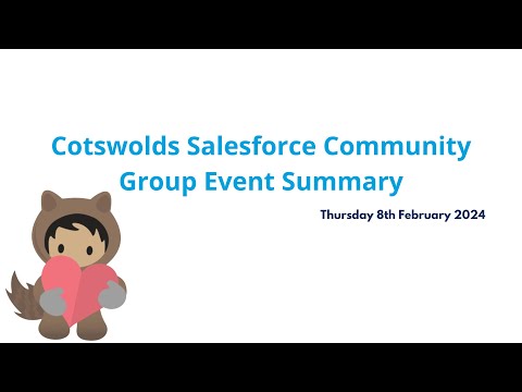 Cotswolds Salesforce Community Group Event Summary – February 2024 [Video]