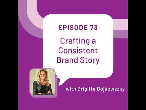 Crafting a Consistent Brand Story with Brigitte Bojkowszky – EP 73 [Video]
