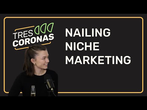 Nailing Niche Marketing | Tres Coronas E17 [Video]