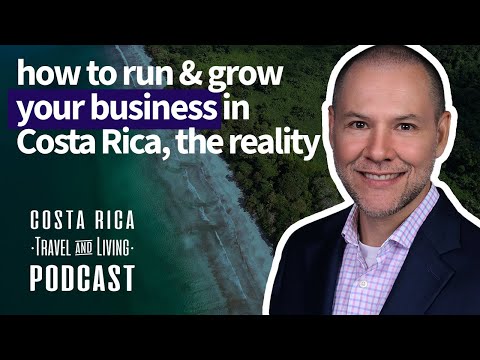 How to Run & Grow a Business in Costa Rica? The Reality – Ep18 [Video]