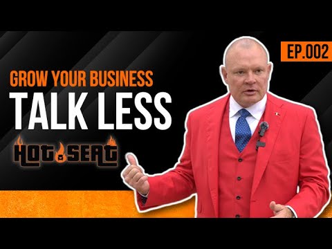 Hot Seat: Grow Your Business, Talk Less [Video]
