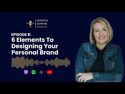 #008  Six Elements To Designing Your Personal Brand [Video]