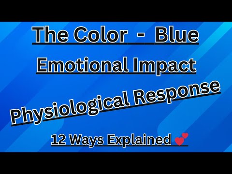 The Color Blue: Emotional Impact, Physiological Response  💕 [Video]