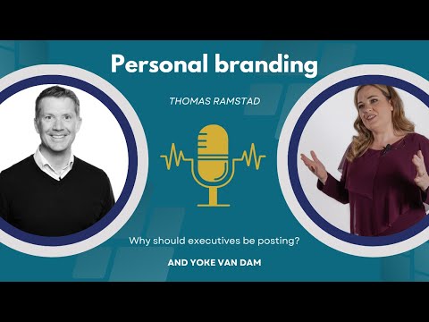 Personal brand -why Executives should be posting with Thomas Ramstad and Yoke van Dam [Video]