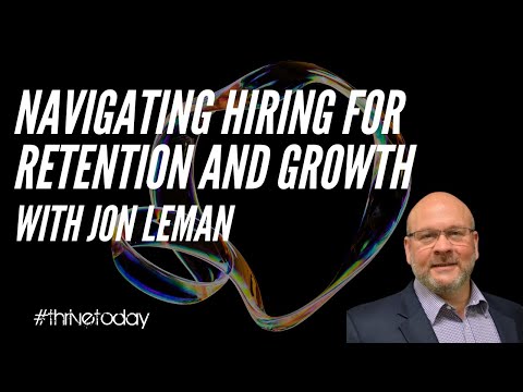 Navigating Hiring for Retention and Growth with Jon Leman [Video]