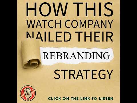 Rebranding: How This Watch Company Nailed Their Rebranding Strategy [Video]
