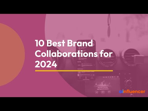 10 Best Brand Collaborations with Influencers – Influencer Marketing in 2024 [Video]