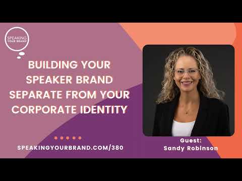 380: Building Your Speaker Brand Separate From Your Corporate Identity with Sandy Robinson [Video]