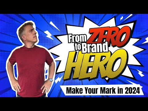From ZERO to Brand HERO – Build Your Brand in 2024 [Video]