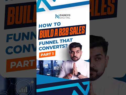 How To Build A B2B Sales Funnel That Converts – Part 1 [Video]