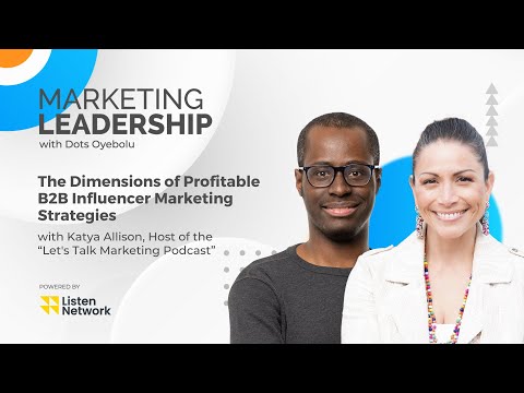 The Dimensions of Profitable B2B Influencer Marketing Strategies with Katya Allison [Video]