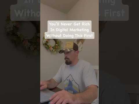 You’ll Never Get Rich In Digital Marketing If You Don’t Do This First [Video]