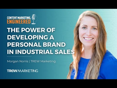 The Power of Developing a Personal Brand in an Industrial Sales Role ith Morgan Norris [Video]