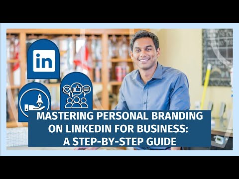 Mastering Personal Branding on LinkedIn for Business: A Step-by-Step Guide [Video]