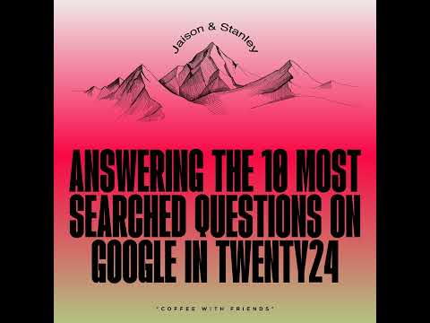 Answering the 10 Most Searched Questions on Google in 2024 [Video]