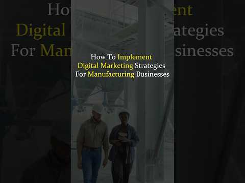 How To Implement Digital Marketing Strategies For Manufacturing [Video]