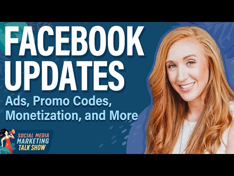 Facebook Updates: Ads, Promo Codes, Monetization, and More [Video]
