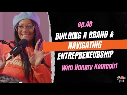 Building a Brand & Navigating Entrepreneurship | Feat. Hungry Homegirl [Video]