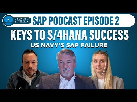 Journey to S/4HANA Ep2: Keys to S/4HANA Success, Lessons from US Navy’s SAP Failure [Video]